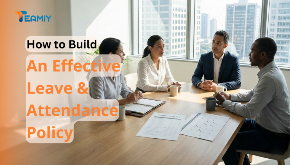 How to Build an Effective Leave & Attendance Policy